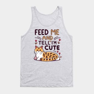 Feed me and tell me I'm cute Tank Top